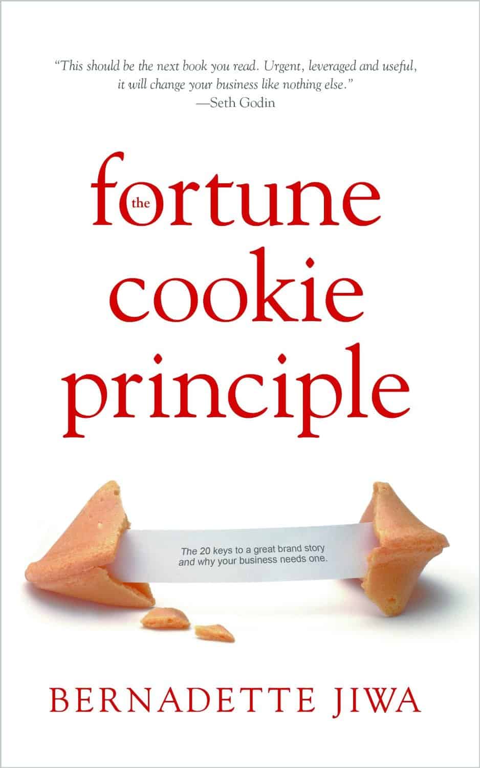 The Fortune Cookie Principle - The 20 Keys to a Great Brand Story and Why Your Business Needs One.